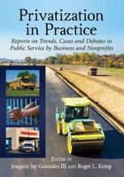 Privatization in Practice: Reports on Trends, Cases and Debates in Public Service by Business and Nonprofits 078647677X Book Cover