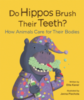 Do Hippos Brush Their Teeth?: How Animals Care for Their Bodies 1771474939 Book Cover
