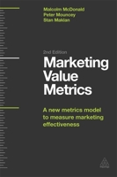 Marketing Value Metrics: A New Metrics Model to Measure Marketing Effectiveness 0749468971 Book Cover