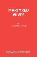 Martyred Wives 0573121559 Book Cover