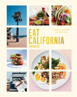 Eat California: Vibrant recipes from the West Coast 1925811662 Book Cover