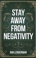 Stay Away From Negativity B0DR823YTS Book Cover