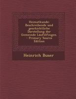 Heimatkunde: Beschreibende Und Geschichtliche Darstellung Der Gemeinde Laufelfingen. - Primary Source Edition 1021556270 Book Cover