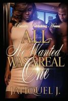 All He Wanted Was a Real One 1530502438 Book Cover