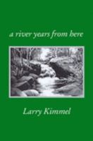 A River Years From Here 0979248418 Book Cover