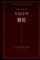 The Book of Yalun (Seeking That Which Was Lost) B0GWSMKYSN Book Cover