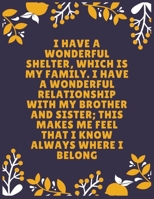 I have a wonderful shelter, which is my family. I have a wonderful relationship with my brother and sister; this makes me feel that I know always: ... Sister - 100 Pages - Large (8.5 x 11 inches) 1697030920 Book Cover