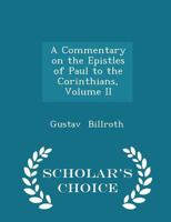 A Commentary on the Epistles of Paul to the Corinthians; Volume II 1022088955 Book Cover