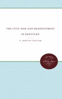 Civil War And Readjustment In Kentucky 0807868442 Book Cover