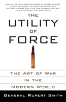 The Utility of Force: The Art of War in the Modern World 0307278115 Book Cover