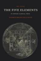 The Five Elements: In Classical Chinese Texts 1872468144 Book Cover