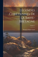 L�gendes Chr�tiennes de la Basse-Bretagne; Volume 2 1022489674 Book Cover