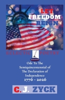Let Freedom Reign: Ode to the Semiquincentennial of the Declaration of Independence B0H8MFWLZW Book Cover