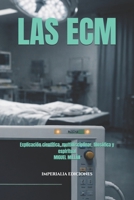 LAS ECM: (Explicación científica, multidisciplinar, filosófica y espiritual) (Spanish Edition) B0GDTS7BXX Book Cover