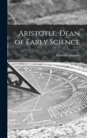 Aristotle, Dean of Early Science 1258129248 Book Cover