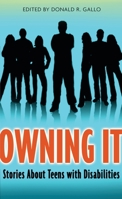 Owning It: Stories About Teens with Disabilities 076364661X Book Cover