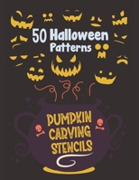 Pumpkin Carving Stencils: 50 Halloween Patterns | Templates for Carving Funny and Spooky Faces B08K4NV73P Book Cover