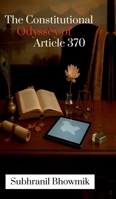 The Constitutional Odyssey of Article 370: From Accession to Abrogation B0FD46J28M Book Cover