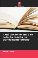 A utilização do SIG e da deteção remota no planeamento urbano (Portuguese Edition) 6207408063 Book Cover