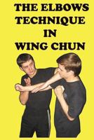The elbows technique in wing chun 1537164767 Book Cover
