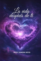 La vida después de ti (Spanish Edition) B0F1M4LLZZ Book Cover