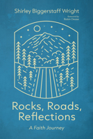 Rocks, Roads, Reflections: A Faith Journey B0GLL2KFYP Book Cover