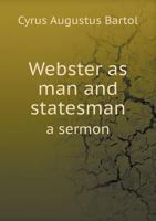Webster as Man and Statesman 1176009273 Book Cover