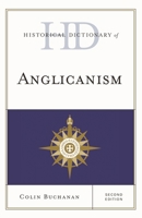 Historical Dictionary of Anglicanism (Historical Dictionaries of Religions, Philosophies and Movements) 0810853272 Book Cover