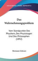 Das Wahrnehmungsproblem: Vom Standpunkte Des Physikers, Des Physiologen Und Des Philosophen (1892) 1167673336 Book Cover