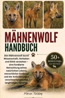 MÄHNENWOLF-HANDBUCH: Den Mähnenwolf durch Wissenschaft, Verhalten und Ethik verstehen – eine fundierte Betrachtung seines natürlichen Lebens, ... langfristiger Fürsorge (German Edition) B0H2Y1J16N Book Cover