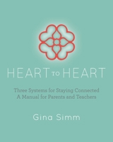 Heart to Heart: Three Systems for Staying Connected: A Manual for Parents and Teachers 1951568001 Book Cover