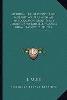 Metrical Translations From Sanskrit Writers With An Introduction, Many Prose Versions And Parallel Passages From Classical Authors 935389817X Book Cover