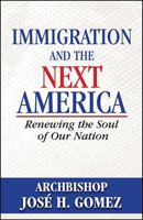 Immigration and the Next America: Renewing the Soul of Our Nation 1612787185 Book Cover