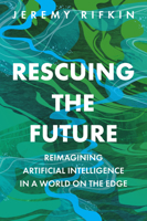 Rescuing the Future: Reimagining Artificial Intelligence in a World on the Edge 150956442X Book Cover