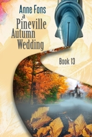 A Pineville Autumn Wedding: Book 13 B0BGNF4Q77 Book Cover