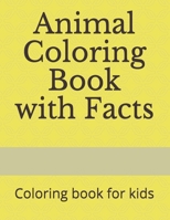 Animal Coloring Book with Facts: Coloring book for kids B09B1RBJHX Book Cover