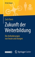 Zukunft der Weiterbildung : Die Anforderungen Von Heute und Morgen 3658276592 Book Cover