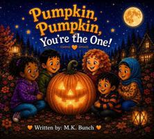 Pumpkin, Pumpkin, You're the One! B0HG4K3BKT Book Cover