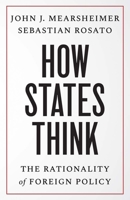 How States Think: The Rationality of Foreign Policy 0300269307 Book Cover