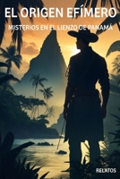 El Origen Efímero: Misterios en el Lienzo de Panamá B0C7JFYT4W Book Cover