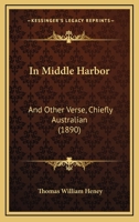 In Middle Harbor: And Other Verse, Chiefly Australian 1120201810 Book Cover