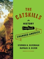 The Catskills: Its History and How It Changed America 030727215X Book Cover