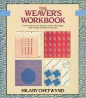 The Weaver's Workbook: A Concise Weaving Course Based On A Creative Understanding Of The Principles And Practices Of The Craft (Color Craft Workbooks) 0312021208 Book Cover