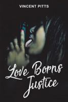 Love Borns Justice 1546249206 Book Cover