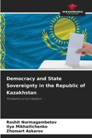 Democracy and State Sovereignty in the Republic of Kazakhstan 6209801218 Book Cover