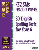 KS2 SATs Practice Papers 30 English Spelling Tests for Year 6: New Edition Updated for 2020 with Free Additional Content Online 1912956063 Book Cover