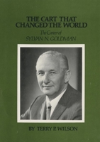The Cart That Changed the World: The Career of Sylvan N. Goldman 0806146176 Book Cover