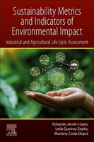 Sustainability Metrics and Indicators of Environmental Impact: Industrial and Agricultural Life Cycle Assessment 0128234113 Book Cover