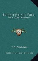 Indian Village Folk - Their Works And Ways 1014172349 Book Cover