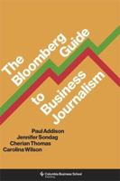 The Bloomberg Guide to Business Journalism 0231198329 Book Cover